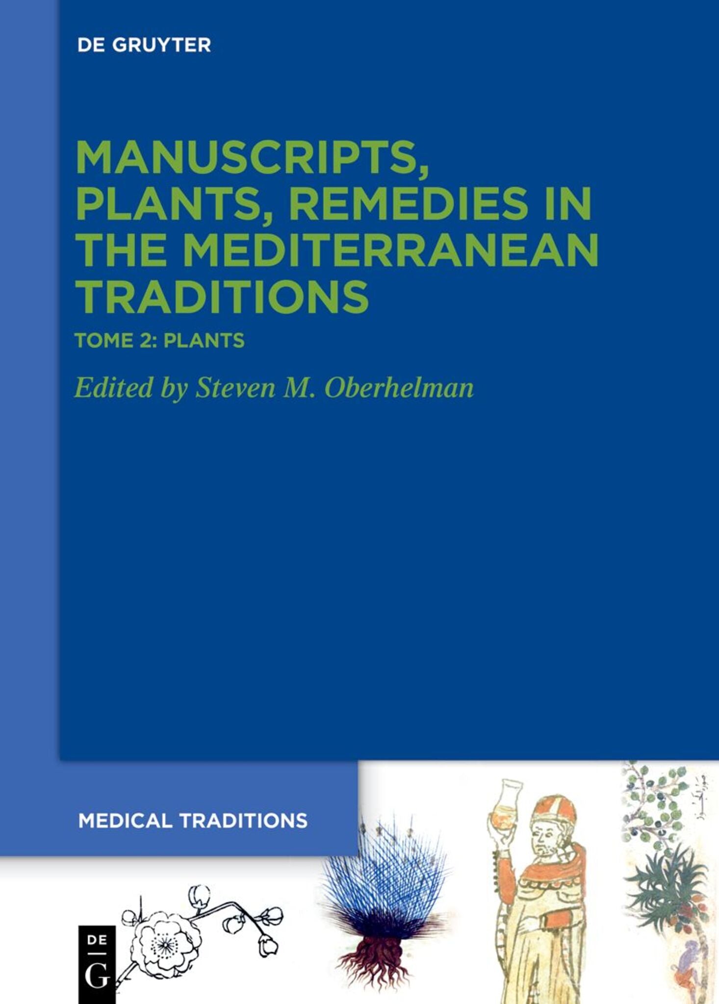 Tome 2: Plants. Botany, Gardens, ›Materia medica‹, Ethnopharmacology